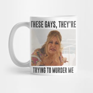 These Gays They're Trying To Murder Me Mug